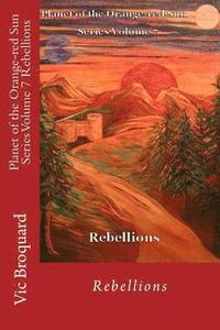 bokomslag Planet of the Orange-Red Sun Series Volume 7 Rebellions