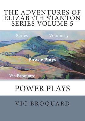 Vic Broquard - The Adventures of Elizabeth Stanton Series Volume 5 Power Plays, Häftad