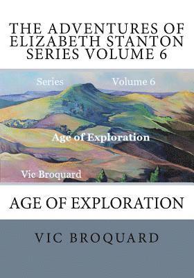 Vic Broquard - The Adventures of Elizabeth Stanton Series Volume 6 Age of Exploration, Häftad