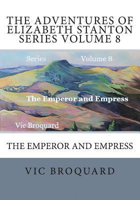 Vic Broquard - The Adventures of Elizabeth Stanton Series Volume 8 The Emperor and Empress, Häftad