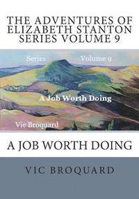 Vic Broquard - The Adventures of Elizabeth Stanton Series Volume 9 A Job Worth Doing, Häftad