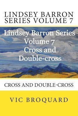 Lindsey Barron Series Volume 7 Cross and Double-Cross 1