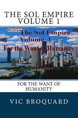 Vic Broquard - The Sol Empire Volume 1 for the Want of Humanity, Häftad
