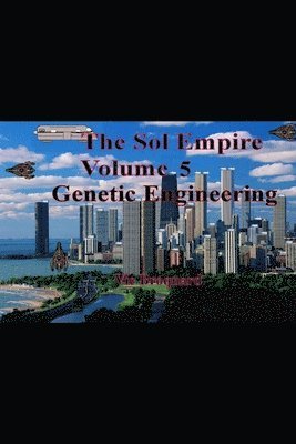 bokomslag The Sol Empire Volume 5 Genetic Engineering