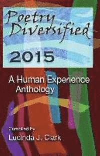 Poetry Matters Project - Poetry Diversified 2015: A Human Experience Anthology, Häftad