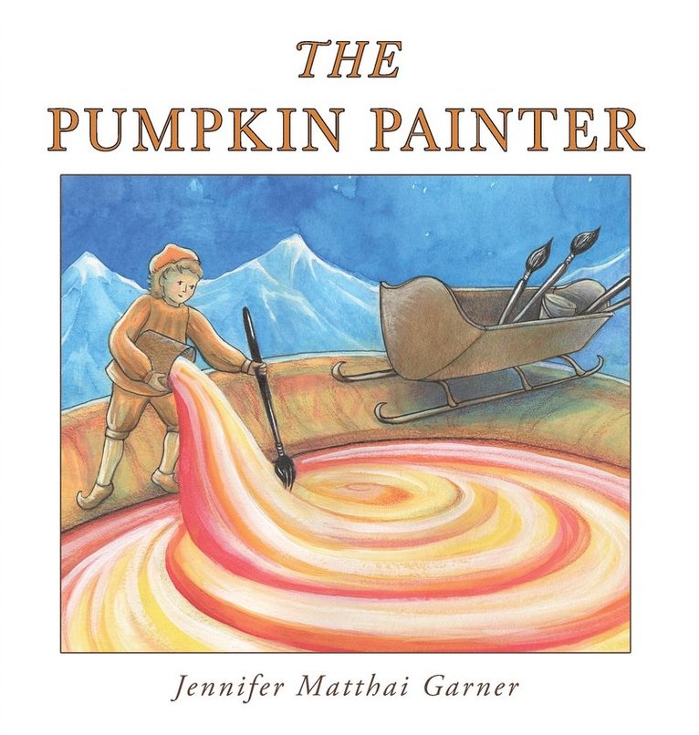 Jennifer Matthai Garner, Kim Foster - Pumpkin Painter, Inbunden