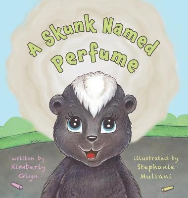 Kimberly Glyn - Skunk Named Perfume, Inbunden