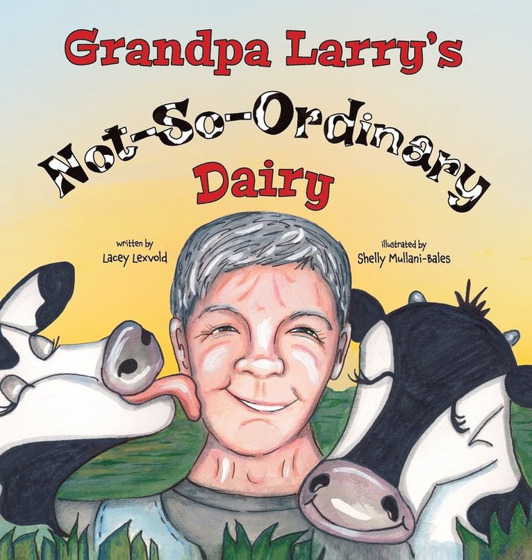 Grandpa Larry's Not-So-Ordinary Dairy 1