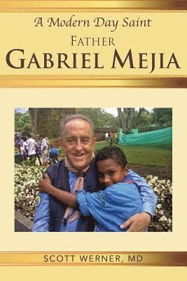 bokomslag A Modern Day Saint - Father Gabriel Mejia