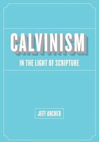bokomslag Calvinism in Light of Scripture