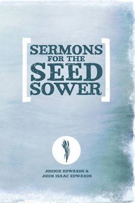 Johnie Edwards, John I Edwards - Sermons For The Seed Sower, Häftad