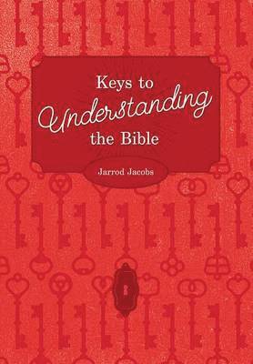Jarrod Jacobs - Keys To Understanding The Bible, Häftad