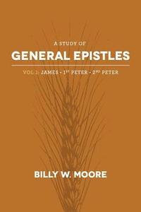 bokomslag A Study of General Epistles Vol. 1: James, First & Second Peter