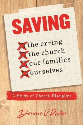 bokomslag Saving: the Erring, the Church, Our Families, Ourselves: A Study of Church Discipline