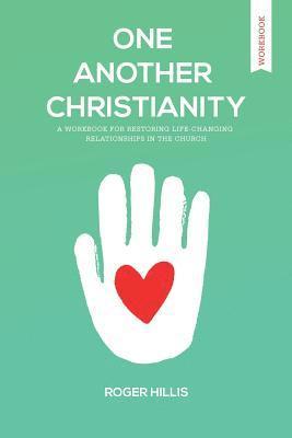 bokomslag One Another Christianity Workbook: Restoring Life-Changing Relationships in the Church