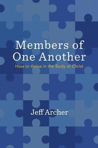 bokomslag Members of One Another: How to Thrive in the Body of Christ