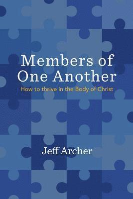 Members of One Another: How to Thrive in the Body of Christ 1