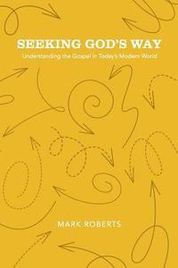 bokomslag Seeking God's Way: Understanding the Gospel in Today's Modern World