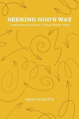 bokomslag Seeking God's Way: Understanding the Gospel in Today's Modern World