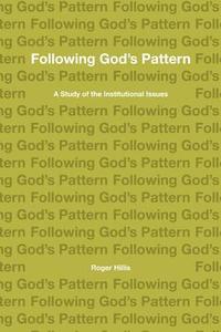 bokomslag Following God's Pattern: A Study of the Institutional Issues