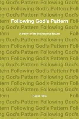 bokomslag Following God's Pattern: A Study of the Institutional Issues