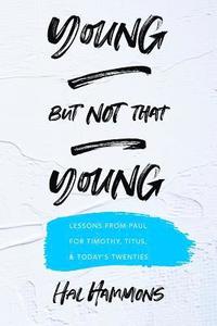 bokomslag Young But Not That Young: Lessons from Paul for Timothy, Titus, and Today's Twenties