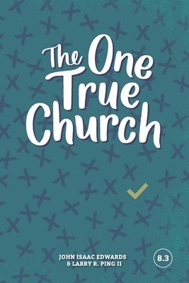II Ping, Larry R., John Isaac Edwards - The One True Church, Häftad