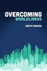 bokomslag Overcoming Worldliness