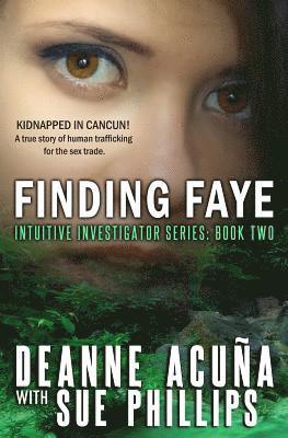 Sue Phillips, Deanne Acuña - Finding Faye: Intuitive Investigator Series, Book Two, Häftad
