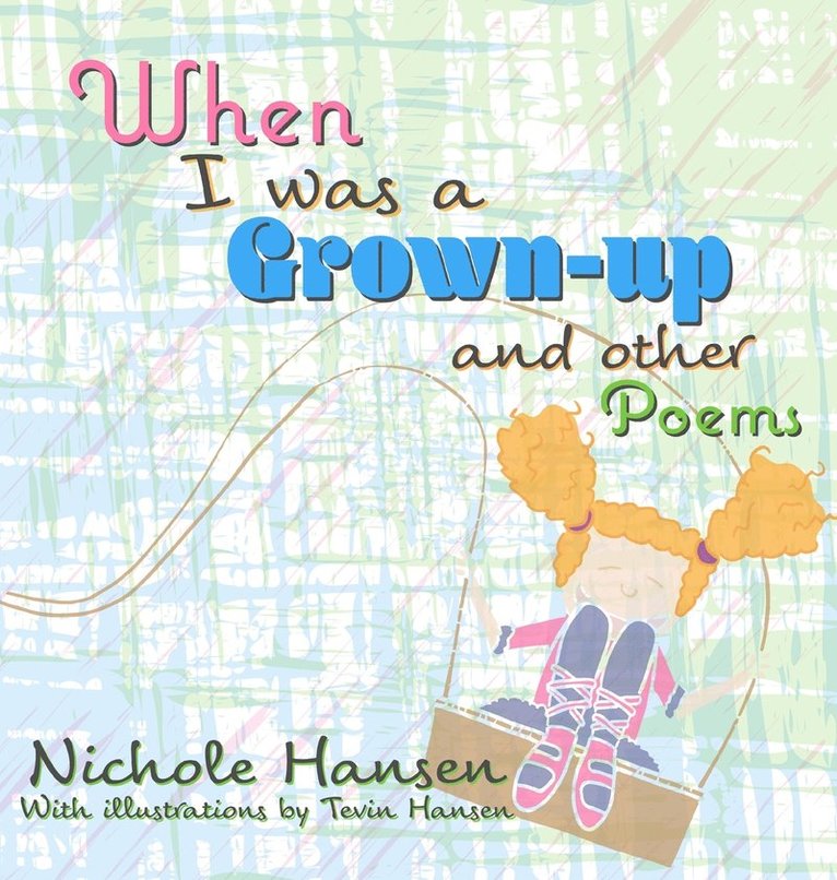 Nichole Hansen - When I was a Grown-up, Inbunden
