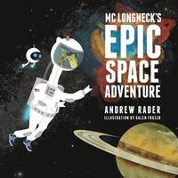 bokomslag MC Longneck's Epic Space Adventure