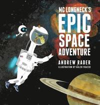 bokomslag MC Longneck's Epic Space Adventure