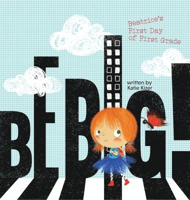 Katie Kizer - Be Big!, Inbunden