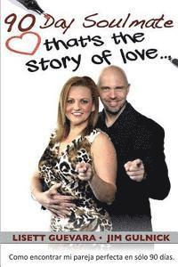 90 Day Soulmate (Español): that's the story of love... Como encontrar mi pareja perfecta en sólo 90 días.