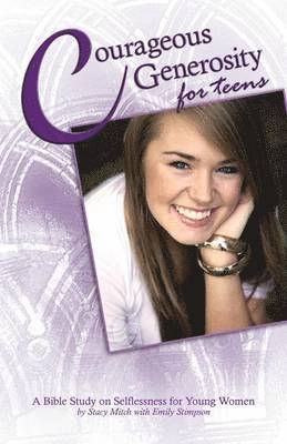 Stacy Mitch - Courageous Generosity for Teens, Häftad