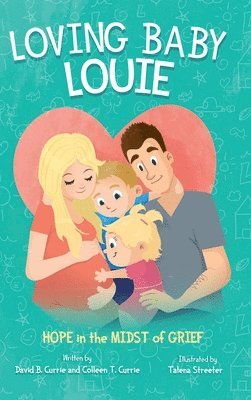 David B Currie, Colleen Currie - Loving Baby Louie, Inbunden