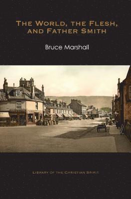 Bruce Marshall - World, the Flesh, and Father Smith, Häftad