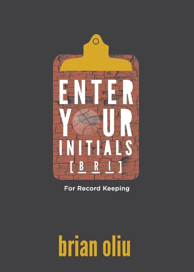 Brian Oliu - Enter Your Initials for Record Keeping, Häftad