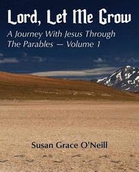 bokomslag Lord, Let Me Grow: A Journey With Jesus Through The Parables