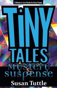 bokomslag Tiny Tales: Mystery/Suspense: 5-Minute or Less Reads for Busy People