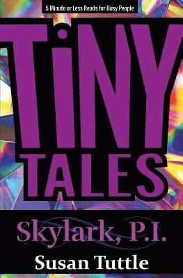 bokomslag Tiny Tales: Skylark, PI Series: 5-Minute or Less Reads for Busy People