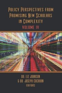 bokomslag Policy Perspectives from Promising New Scholars in Complexity: Volume IV