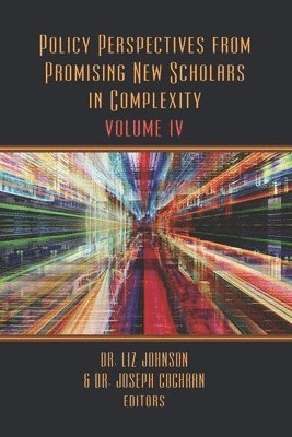 Joseph Cochran, Kristopher Heiser - Policy Perspectives from Promising New Scholars in Complexity: Volume IV, Häftad