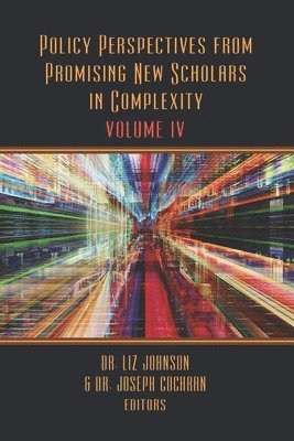 Policy Perspectives from Promising New Scholars in Complexity: Volume IV 1