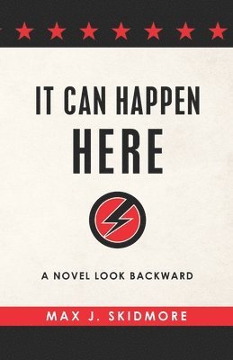 It Can Happen Here: A Novel Look Backward 1