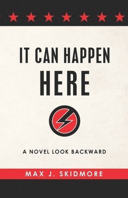 Max J. Skidmore - It Can Happen Here: A Novel Look Backward, Häftad