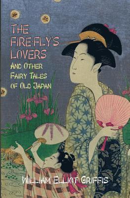 bokomslag The Fire-Fly's Lovers: And Other Fairy Tales of Old Japan