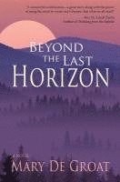 Mary De Groat - Beyond the Last Horizon, Häftad