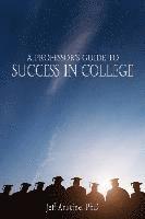 A Professor's Guide to Success in College 1