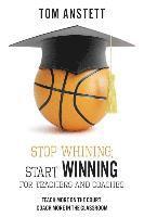 bokomslag Stop Whining; Start Winning: For Teachers and Coaches